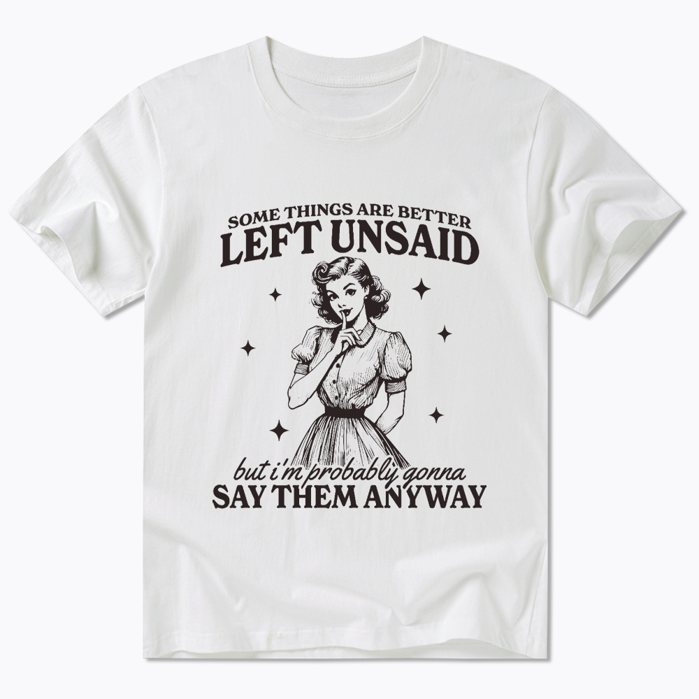 Somethings Are Better Left Unsaid Classic T-Shirt