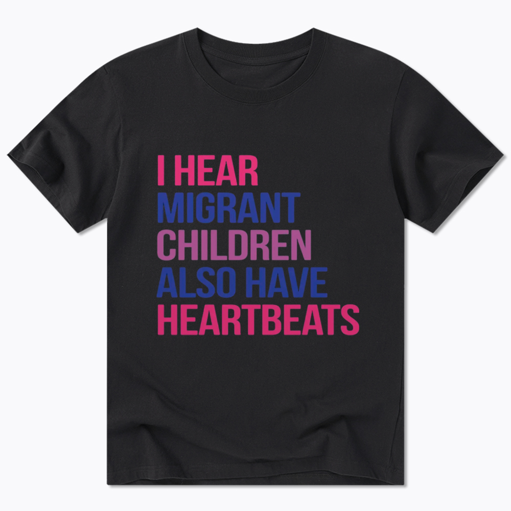 I Hear Migrant Children Also Have Heartbeats Classic T-Shirt