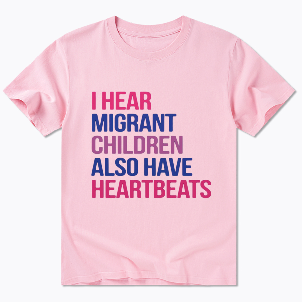 I Hear Migrant Children Also Have Heartbeats Classic T-Shirt