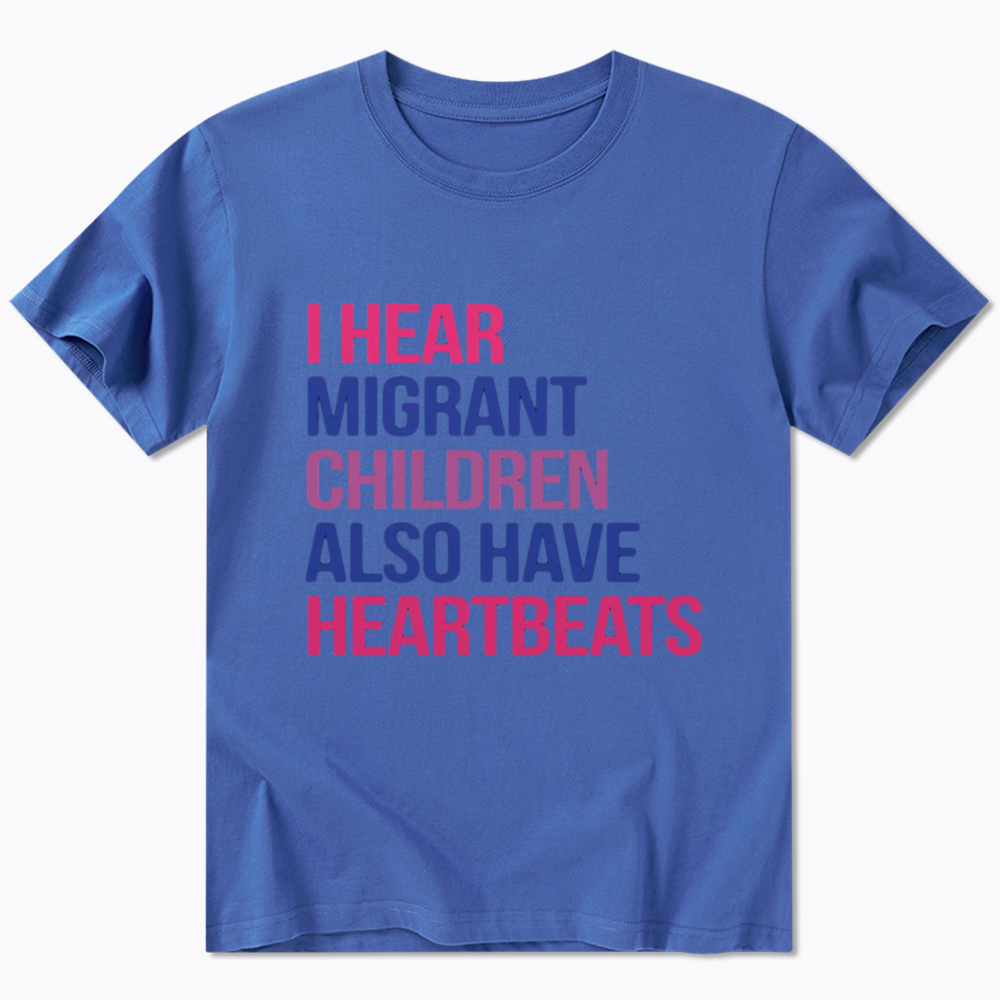 I Hear Migrant Children Also Have Heartbeats Classic T-Shirt
