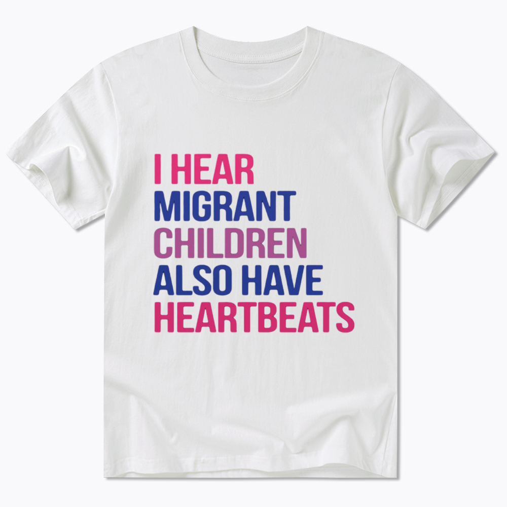I Hear Migrant Children Also Have Heartbeats Classic T-Shirt