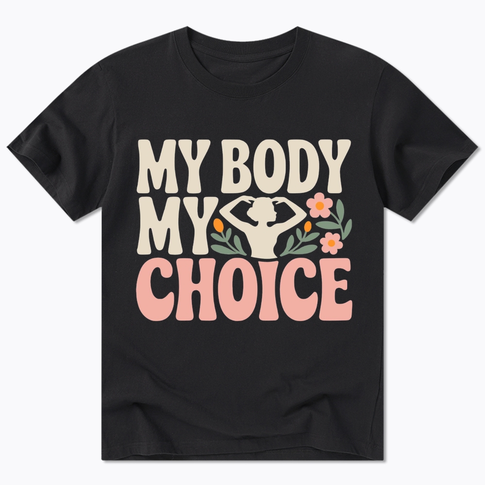 My Body My Choice Classic T-Shirt