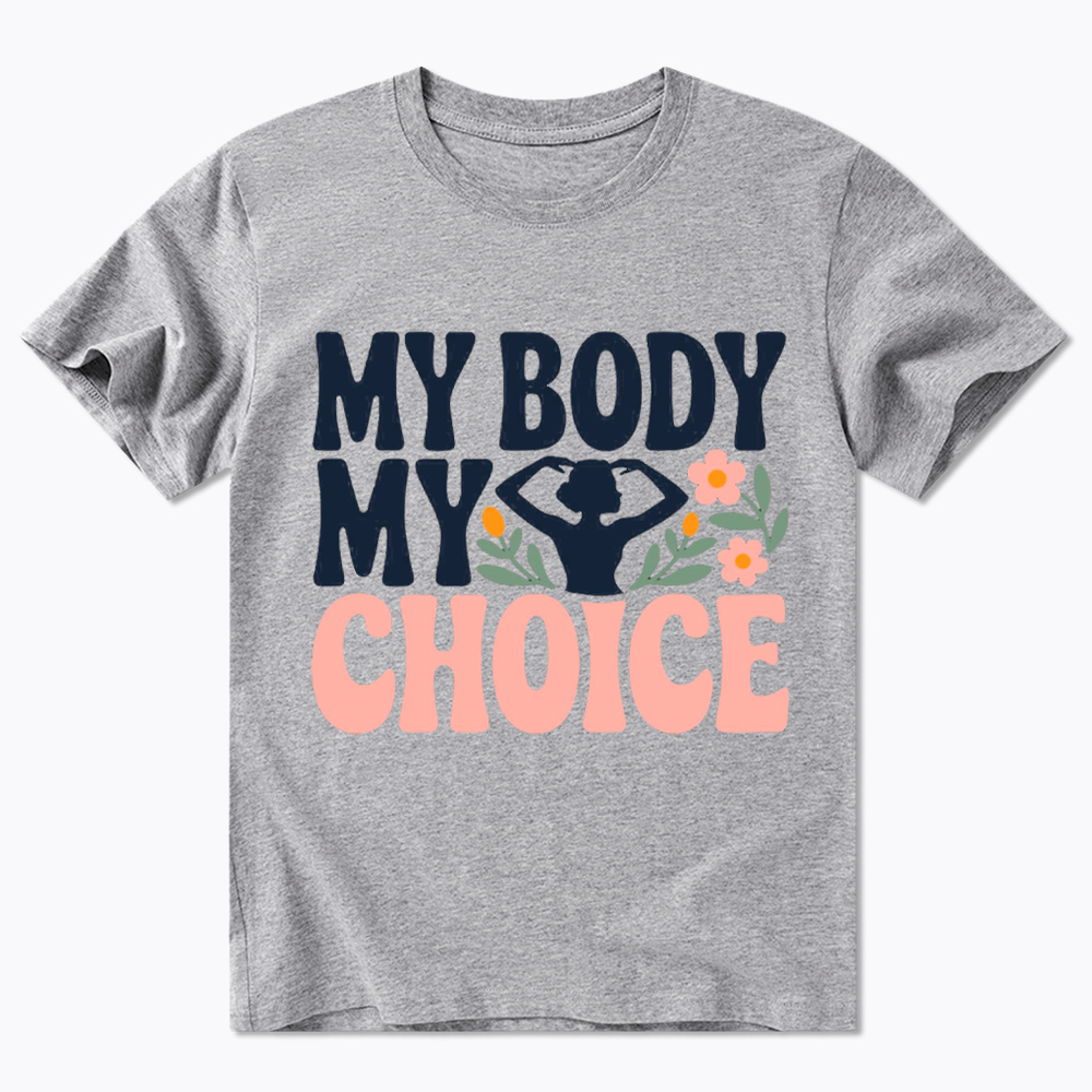 My Body My Choice Classic T-Shirt
