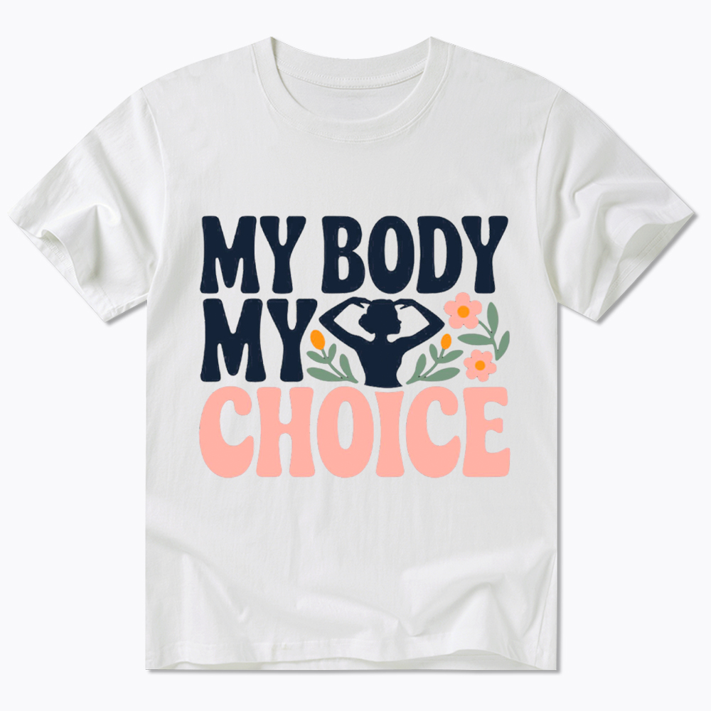 My Body My Choice Classic T-Shirt
