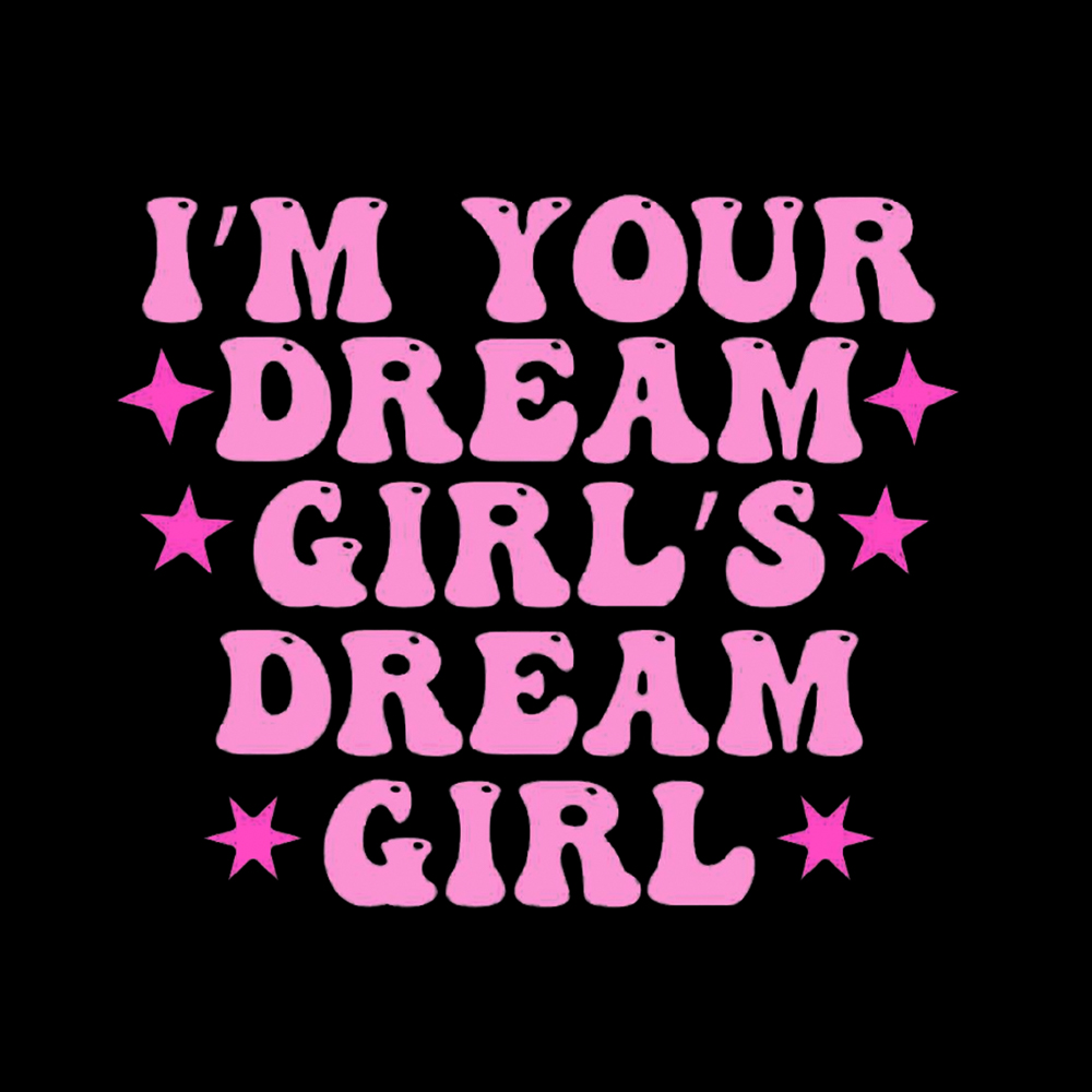 I'm your Dream Girl's Dream Girl Classic T-Shirt