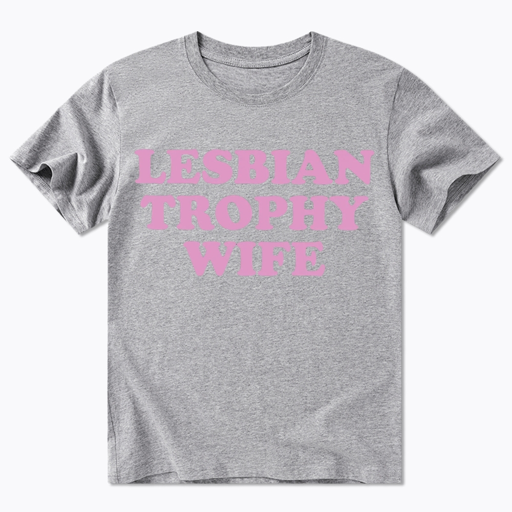 Lesbian Trophy Wife Classic T-Shirt