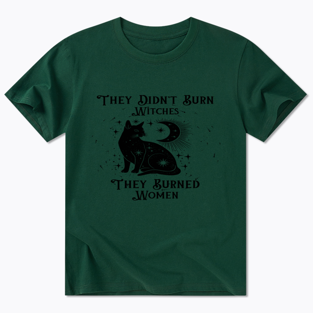 They Didn't Burn Witches They Burned Wome Classic T-Shirt
