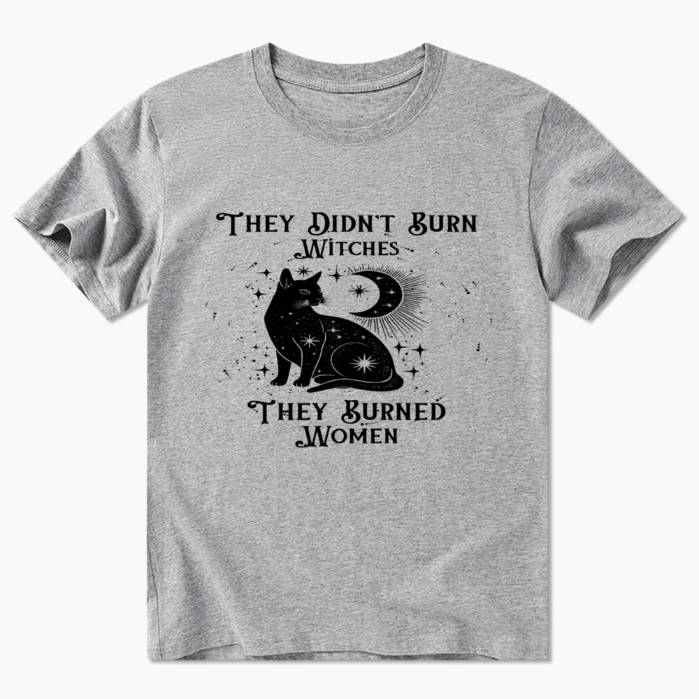 They Didn't Burn Witches They Burned Wome Classic T-Shirt
