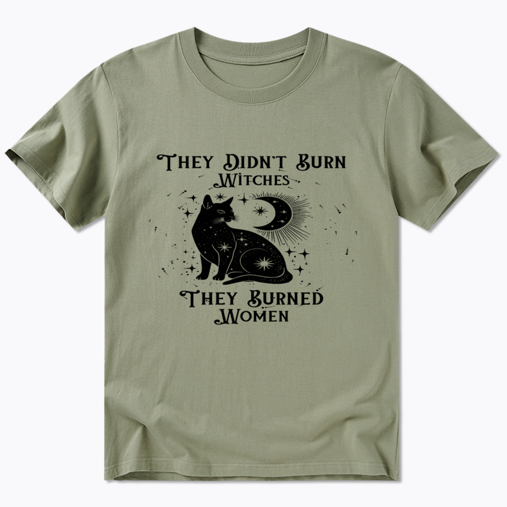 They Didn't Burn Witches They Burned Wome Classic T-Shirt