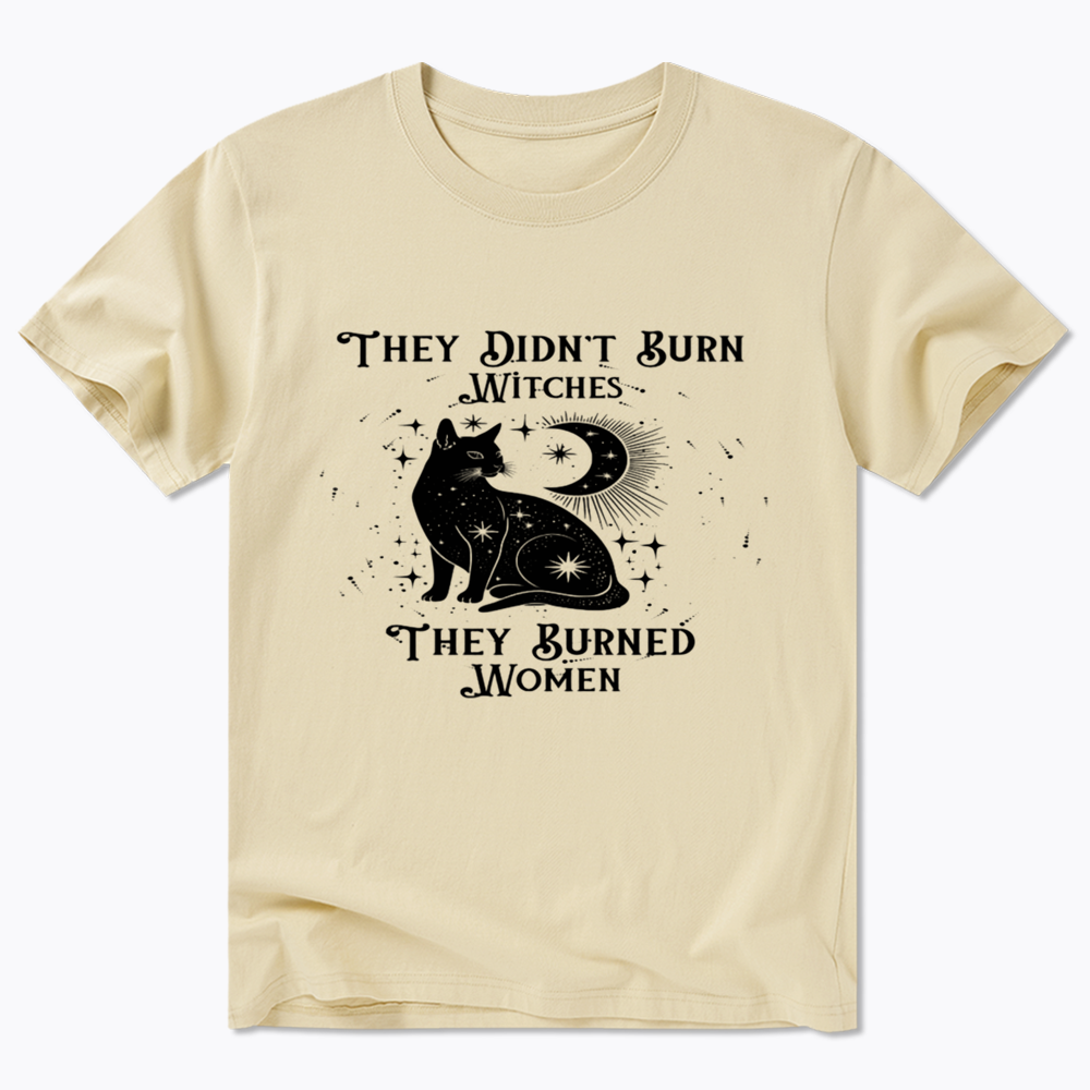 They Didn't Burn Witches They Burned Wome Classic T-Shirt