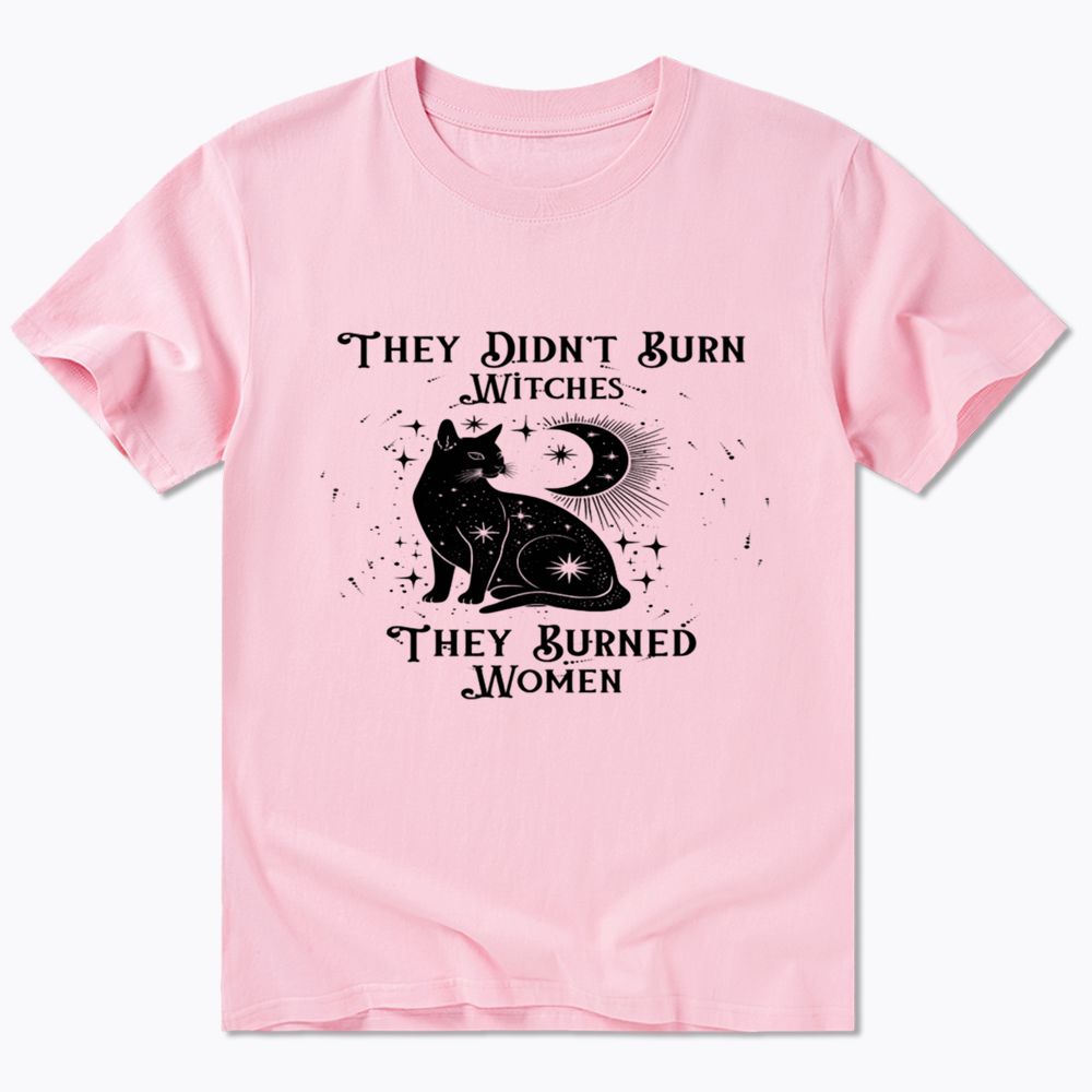 They Didn't Burn Witches They Burned Wome Classic T-Shirt