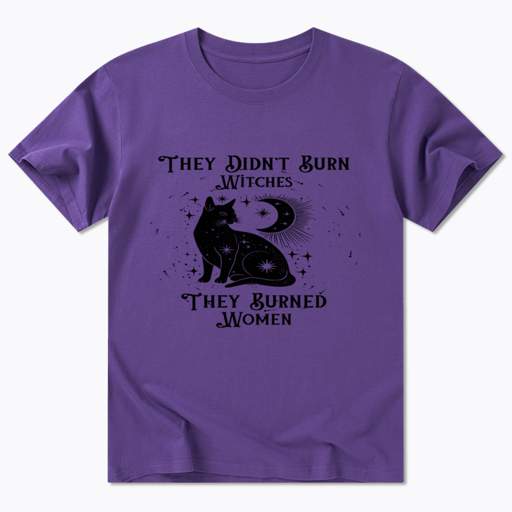 They Didn't Burn Witches They Burned Wome Classic T-Shirt