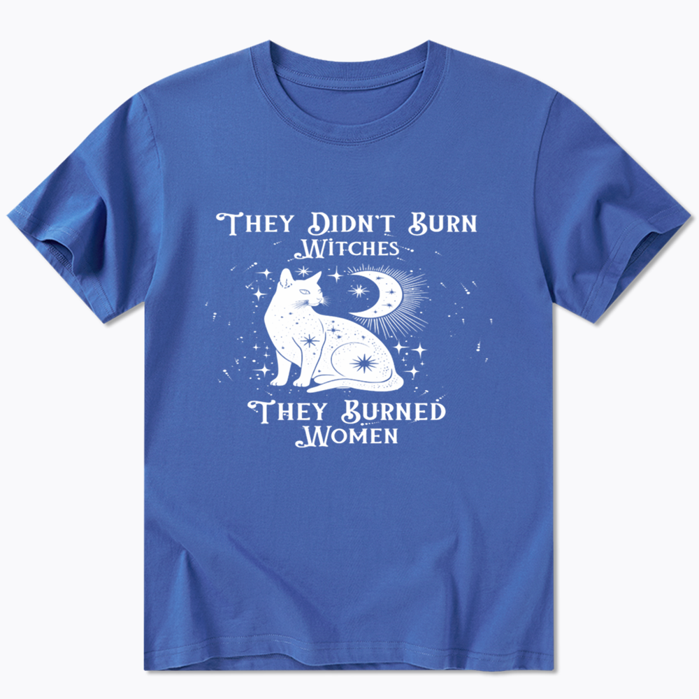 They Didn't Burn Witches They Burned Wome Classic T-Shirt
