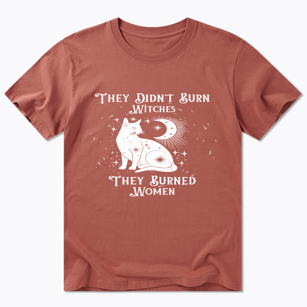 They Didn't Burn Witches They Burned Wome Classic T-Shirt