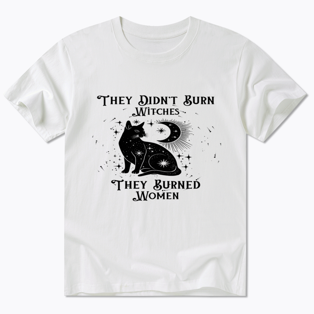 They Didn't Burn Witches They Burned Wome Classic T-Shirt
