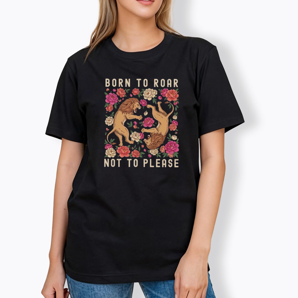 Born To Roar Not To Please Classic T-Shirt