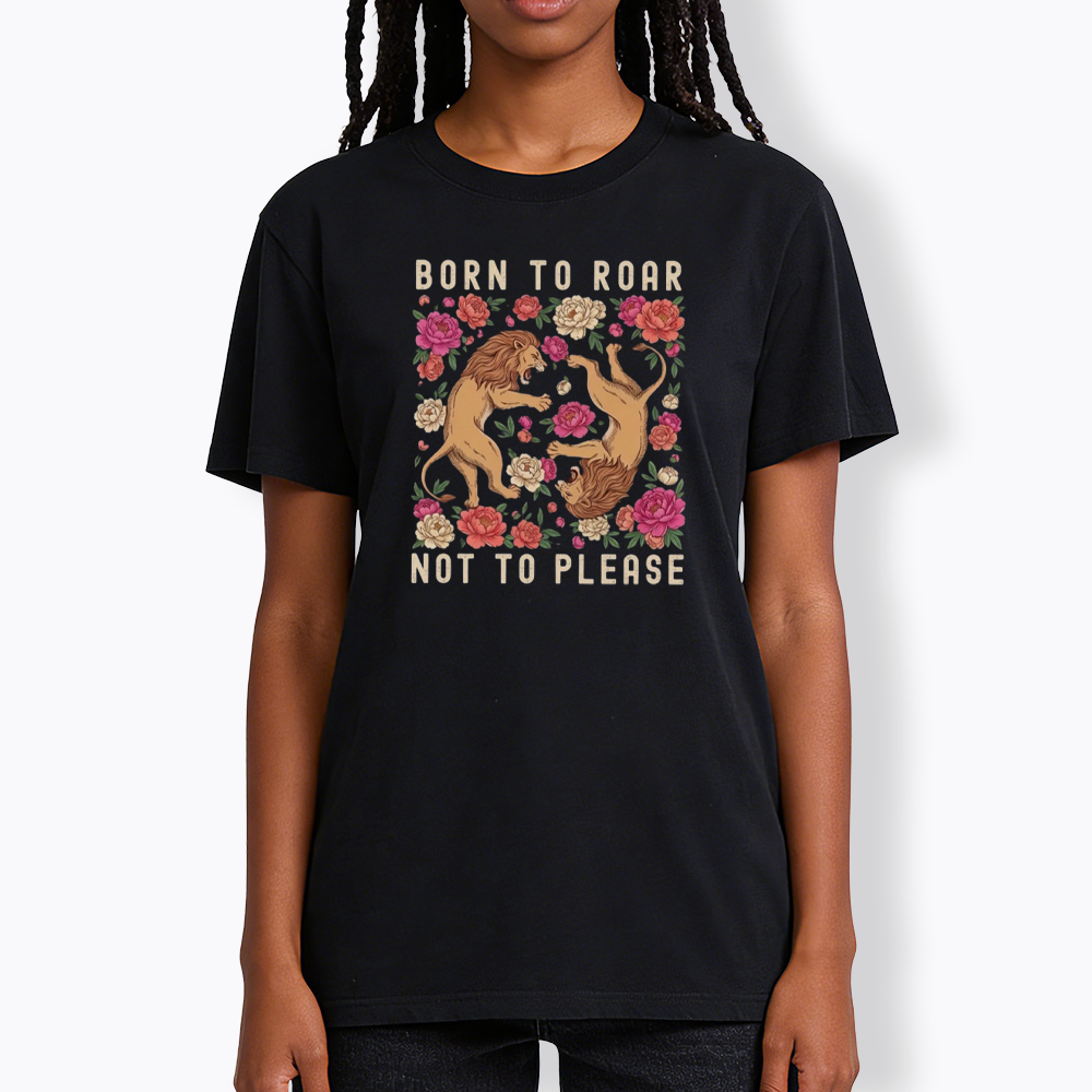 Born To Roar Not To Please Classic T-Shirt