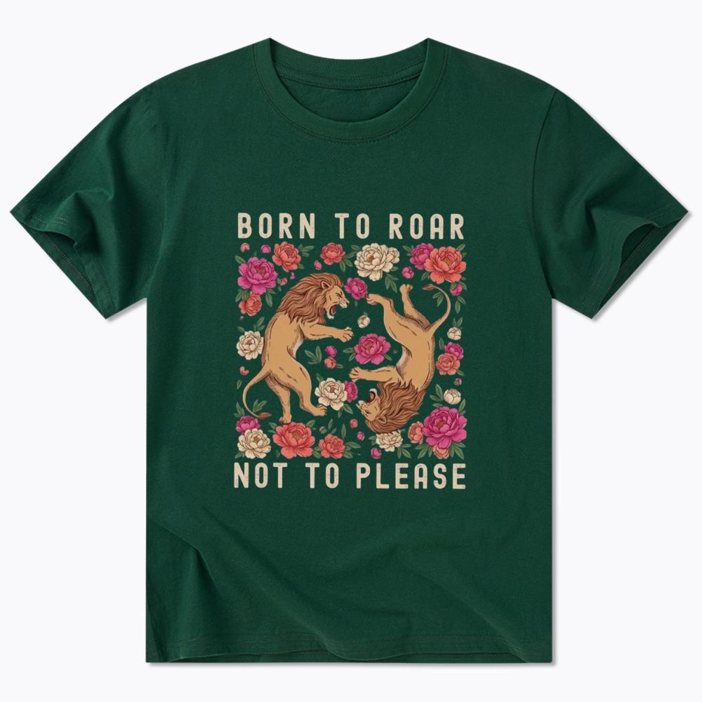 Born To Roar Not To Please Classic T-Shirt