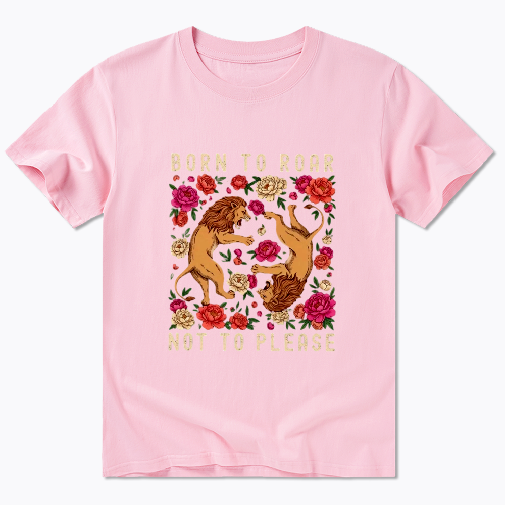 Born To Roar Not To Please Classic T-Shirt