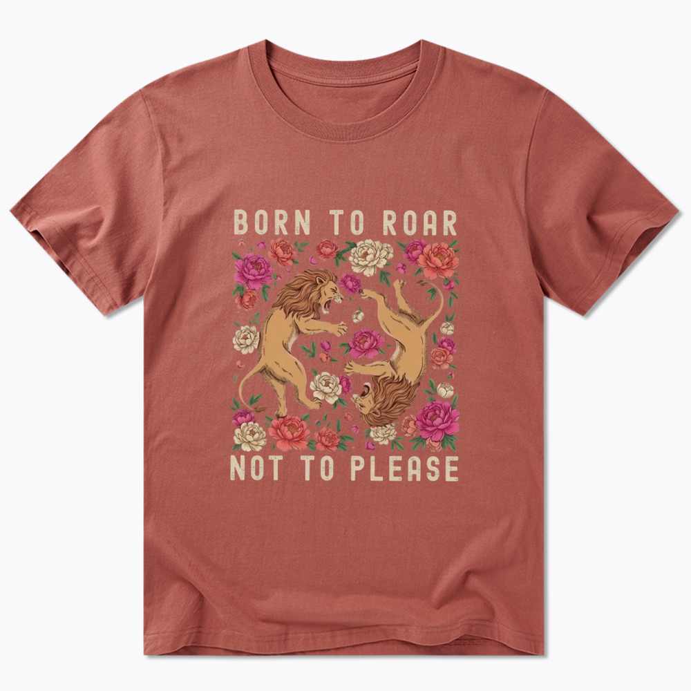Born To Roar Not To Please Classic T-Shirt