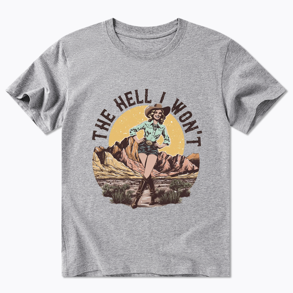 The Hell I Won't Classic T-Shirt