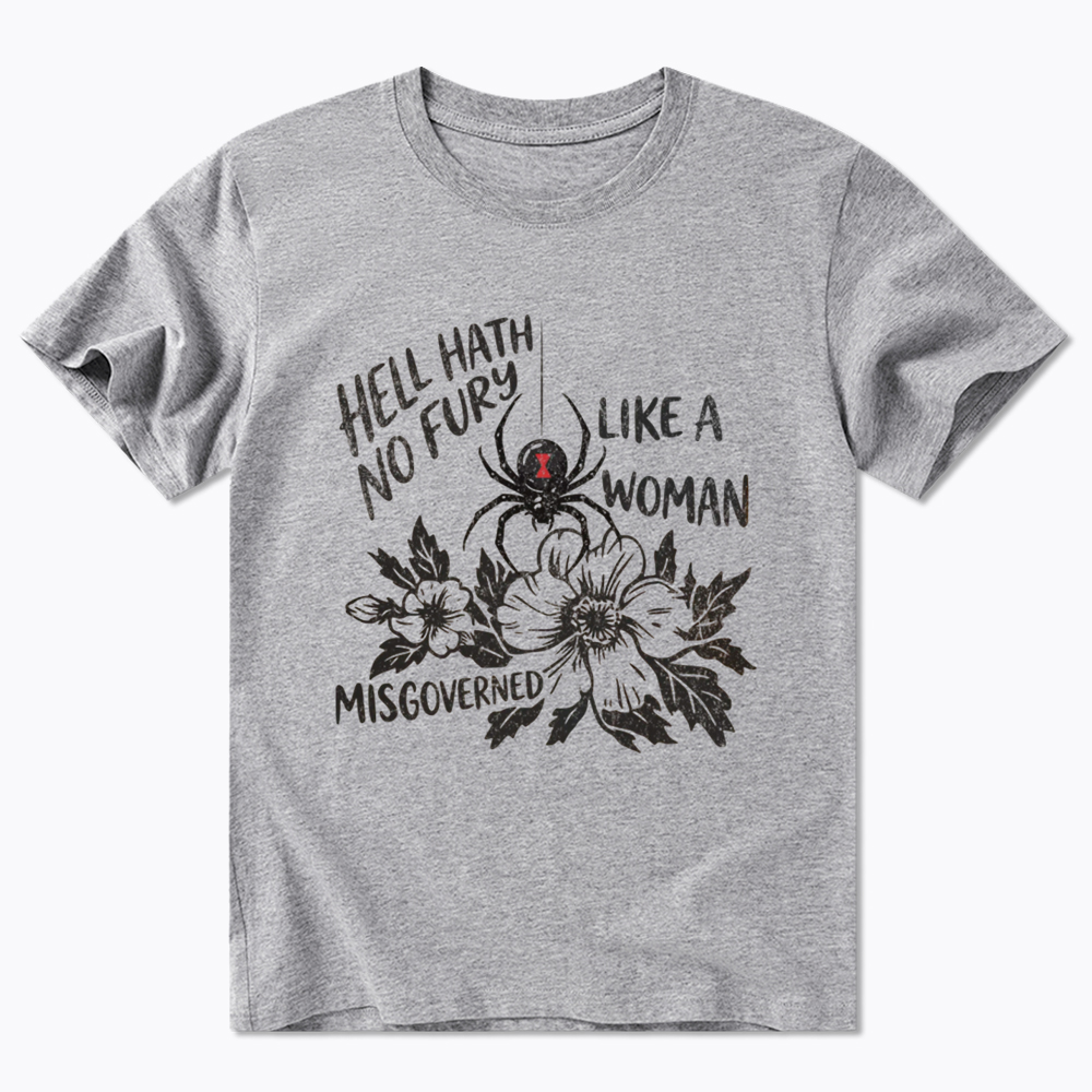 Hell Hath  No Fury Like a Woman Misgoverned Classic T-Shirt