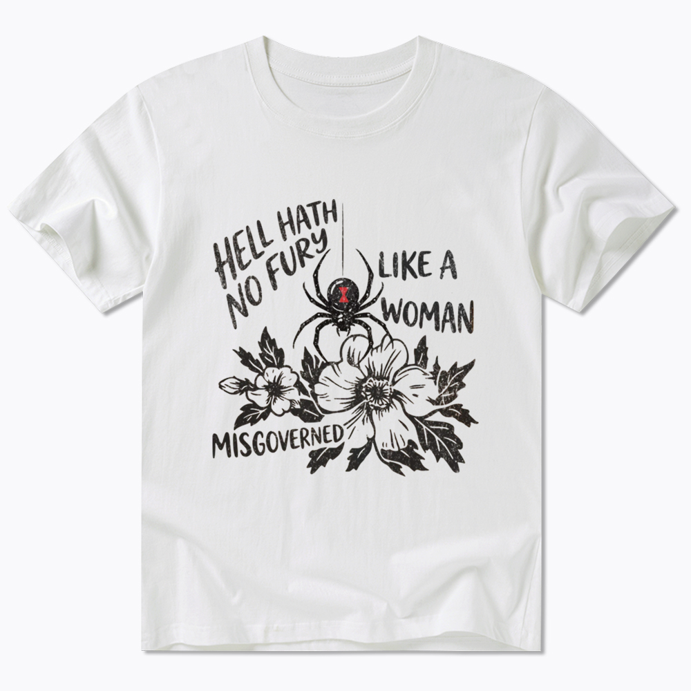 Hell Hath  No Fury Like a Woman Misgoverned Classic T-Shirt