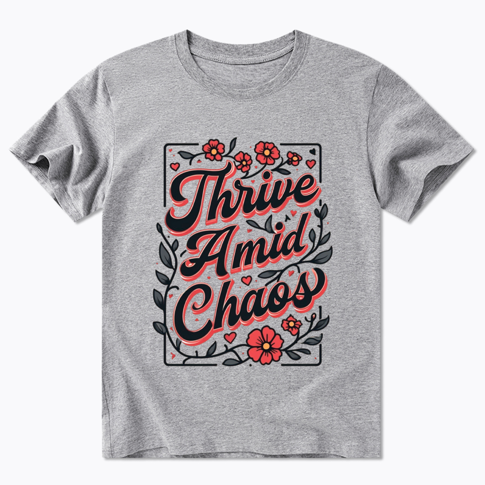 Thrive Amid Chaos Classic T-Shirt