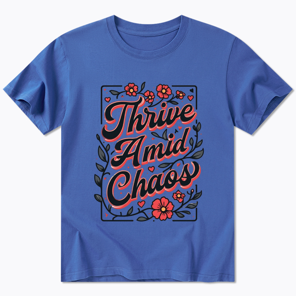 Thrive Amid Chaos Classic T-Shirt