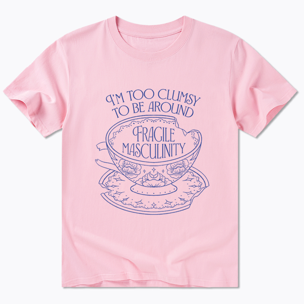 I'm Too Clumsy To Be Around Fragile Masculinity Classic T-Shirt