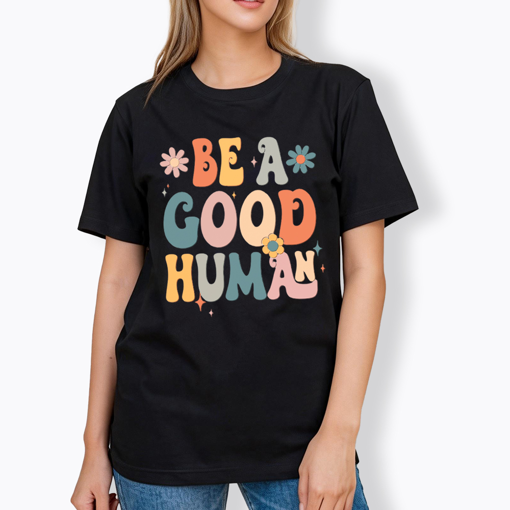 Be A Good Human Classic T-Shirt