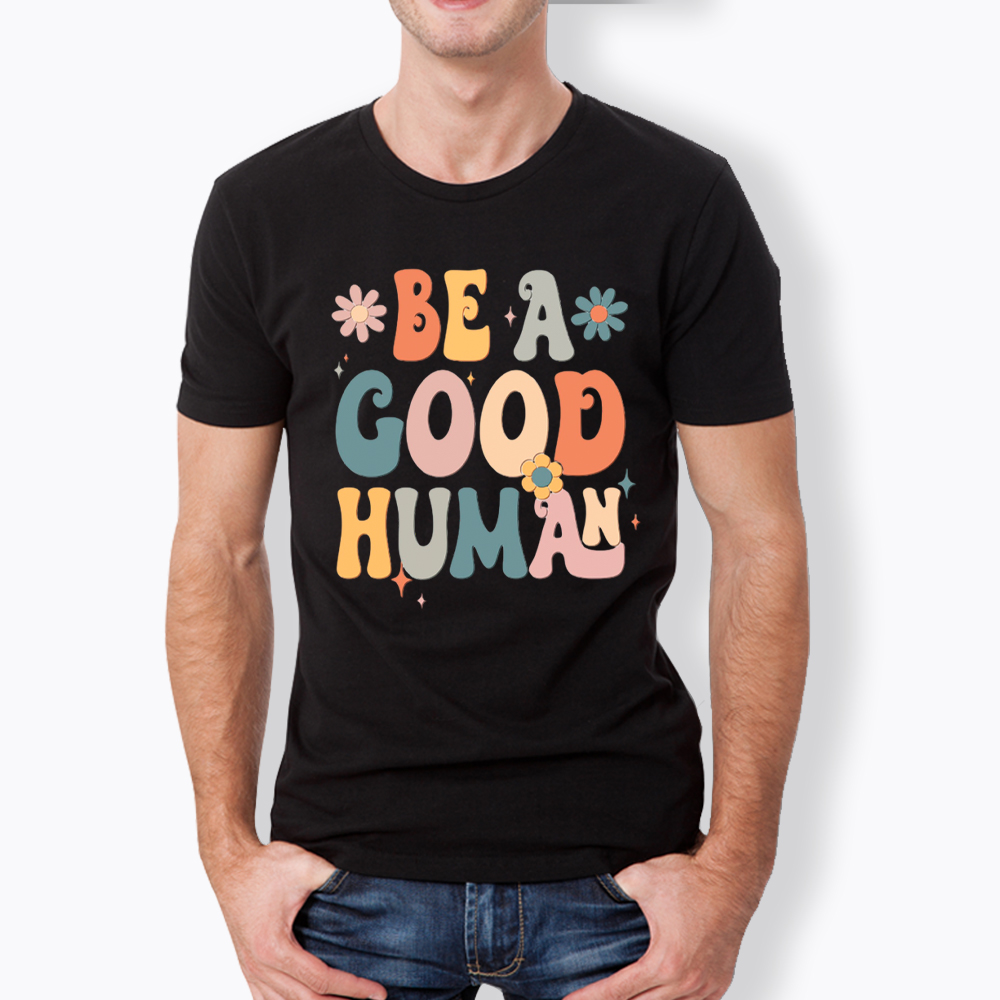Be A Good Human Classic T-Shirt