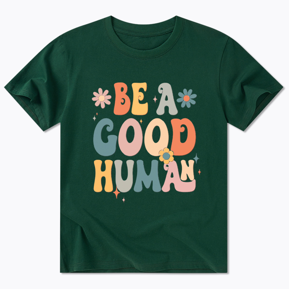 Be A Good Human Classic T-Shirt