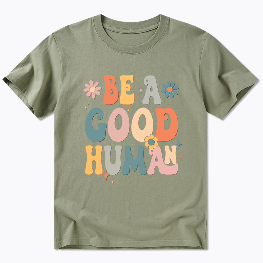 Be A Good Human Classic T-Shirt