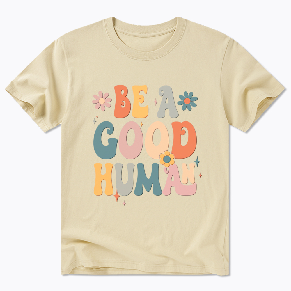 Be A Good Human Classic T-Shirt