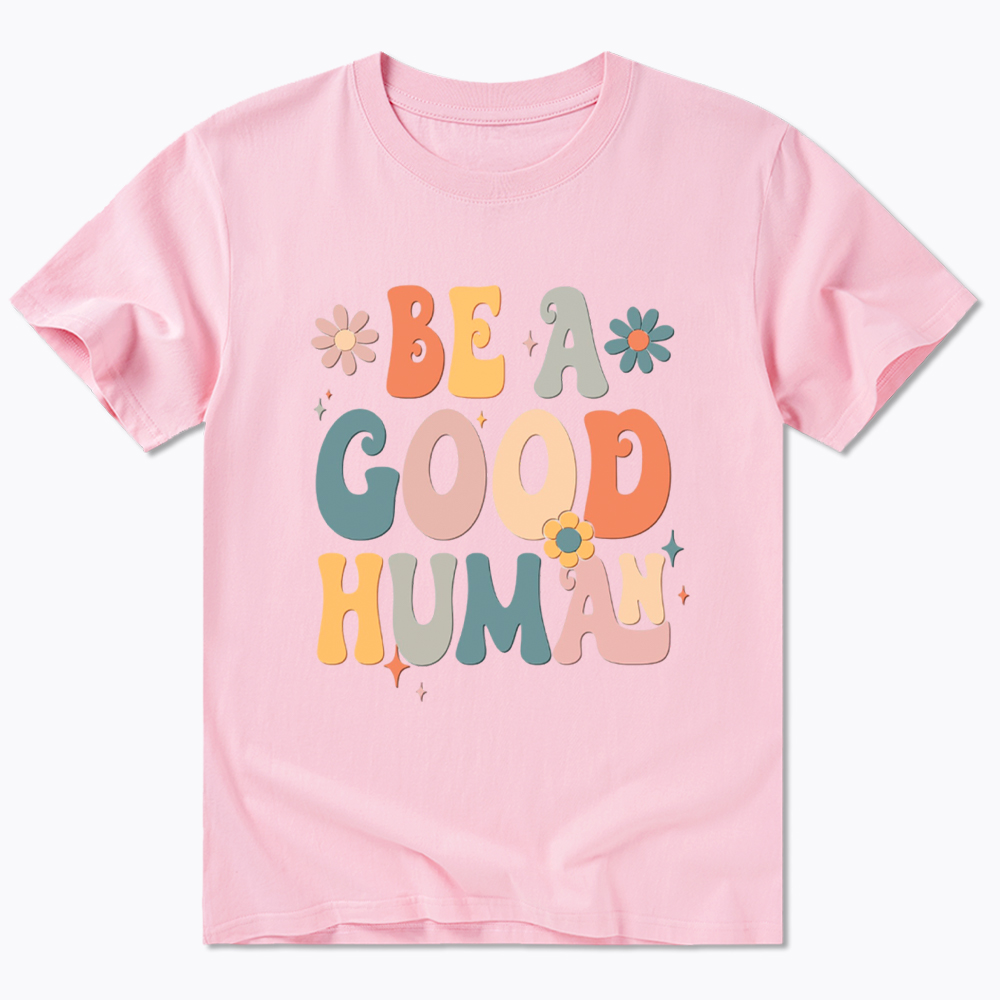 Be A Good Human Classic T-Shirt