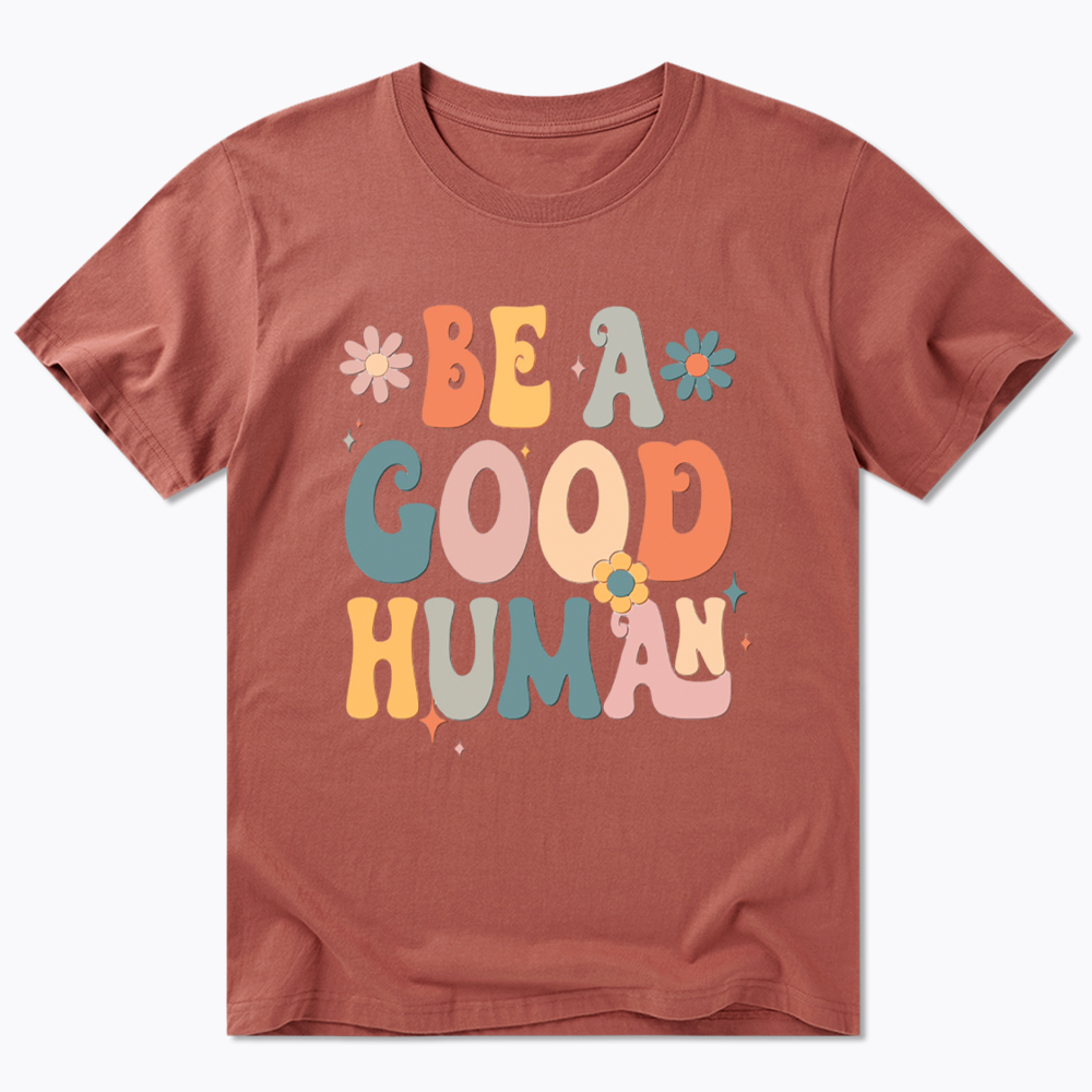 Be A Good Human Classic T-Shirt