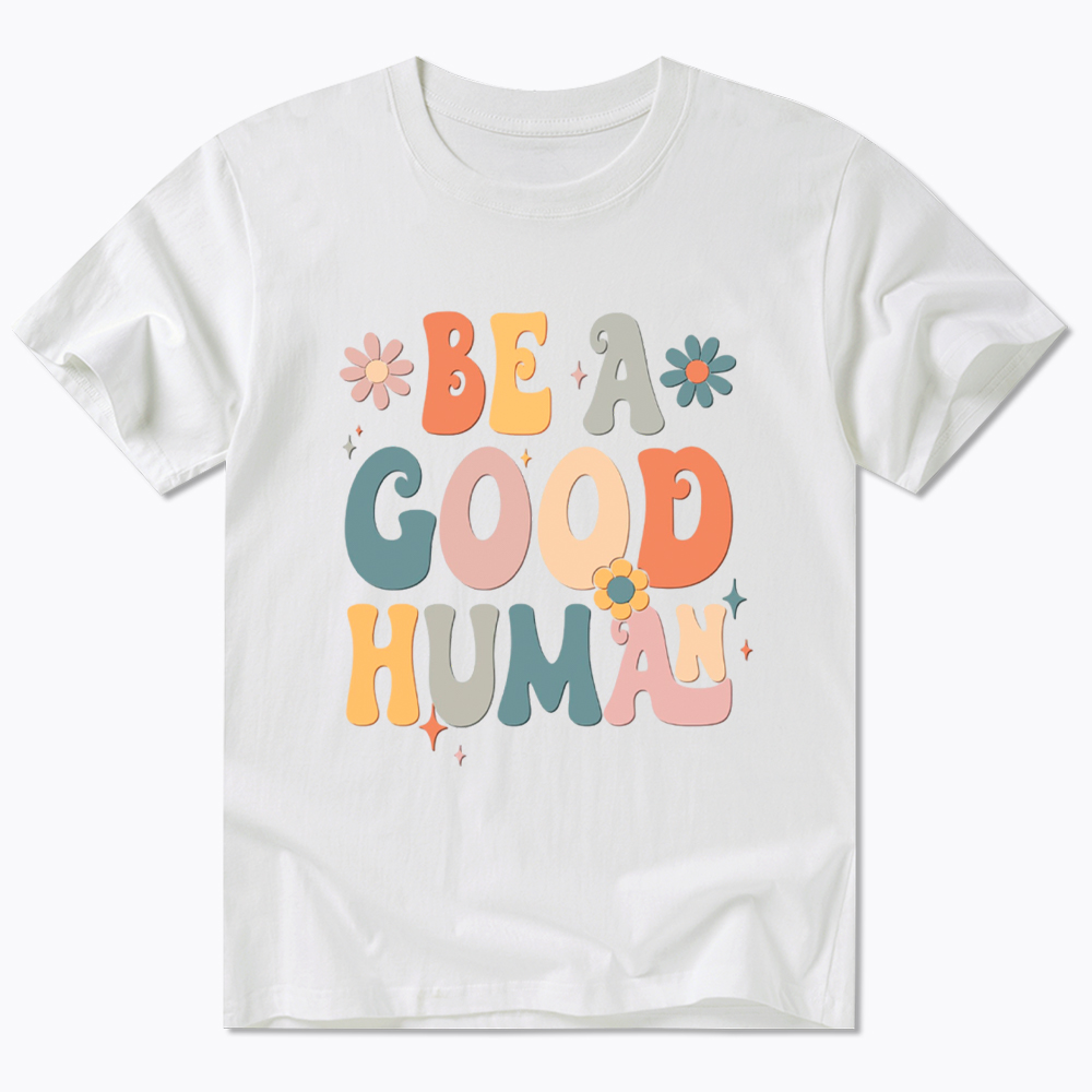 Be A Good Human Classic T-Shirt