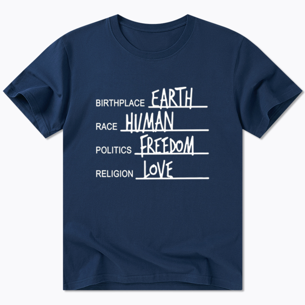 Birthplace Earth Race Human Politics Freedom Religion Love Classic T-Shirt
