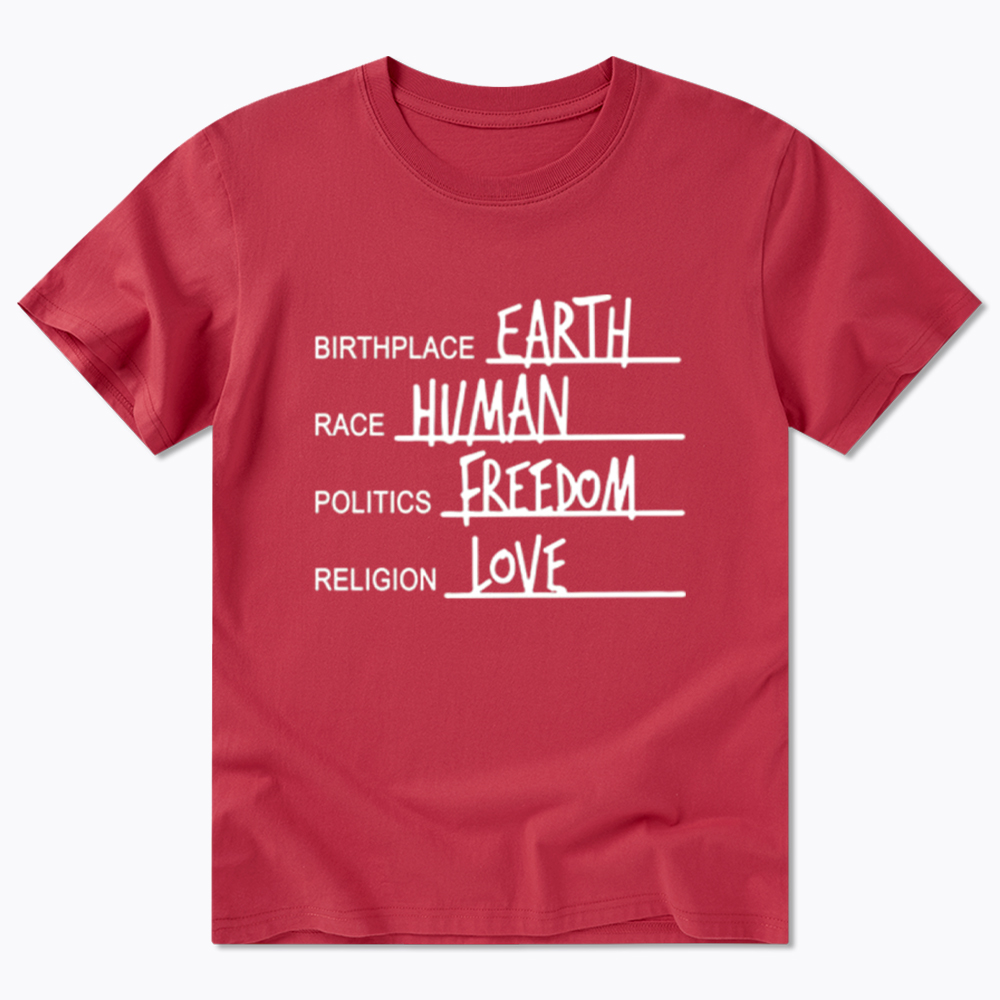 Birthplace Earth Race Human Politics Freedom Religion Love Classic T-Shirt
