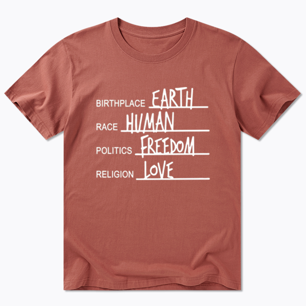 Birthplace Earth Race Human Politics Freedom Religion Love Classic T-Shirt