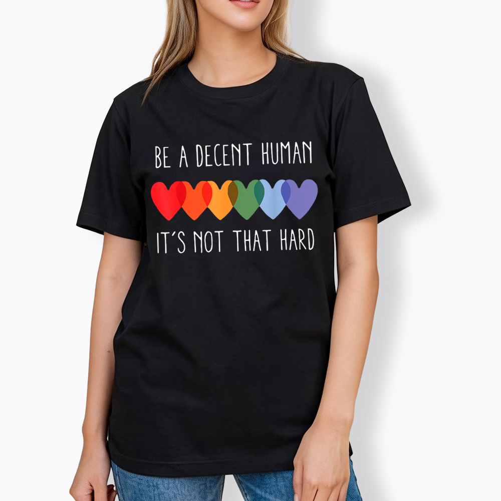 Be a Decent Human It's Not That Hard Classic T-Shirt