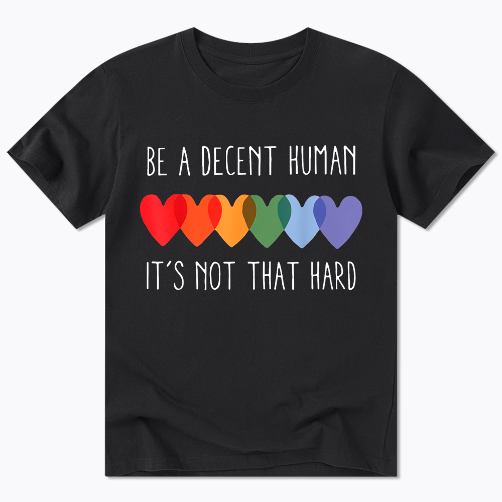 Be a Decent Human It's Not That Hard Classic T-Shirt