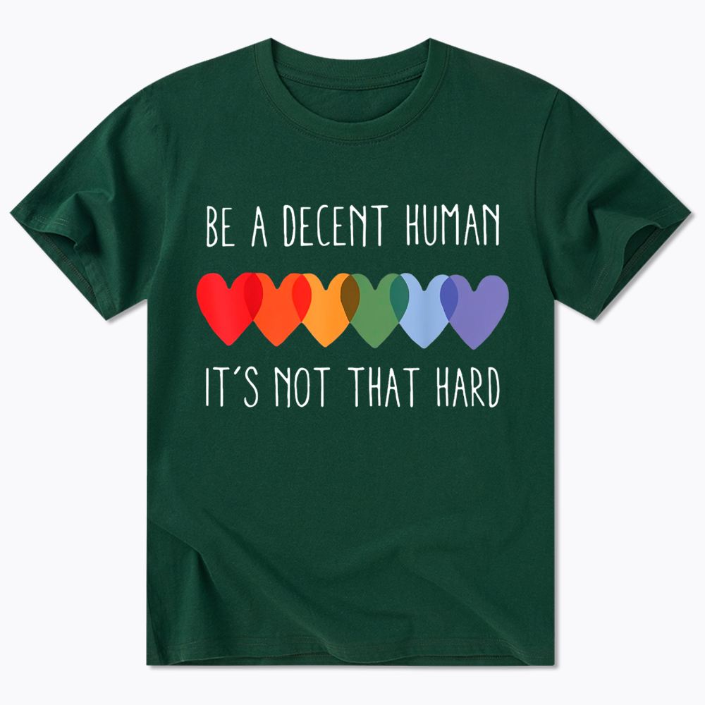 Be a Decent Human It's Not That Hard Classic T-Shirt
