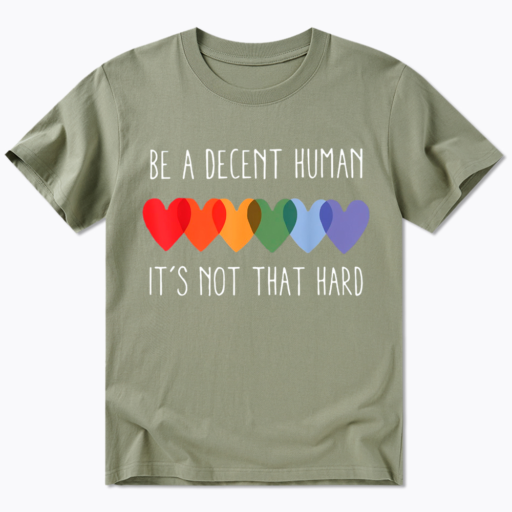 Be a Decent Human It's Not That Hard Classic T-Shirt