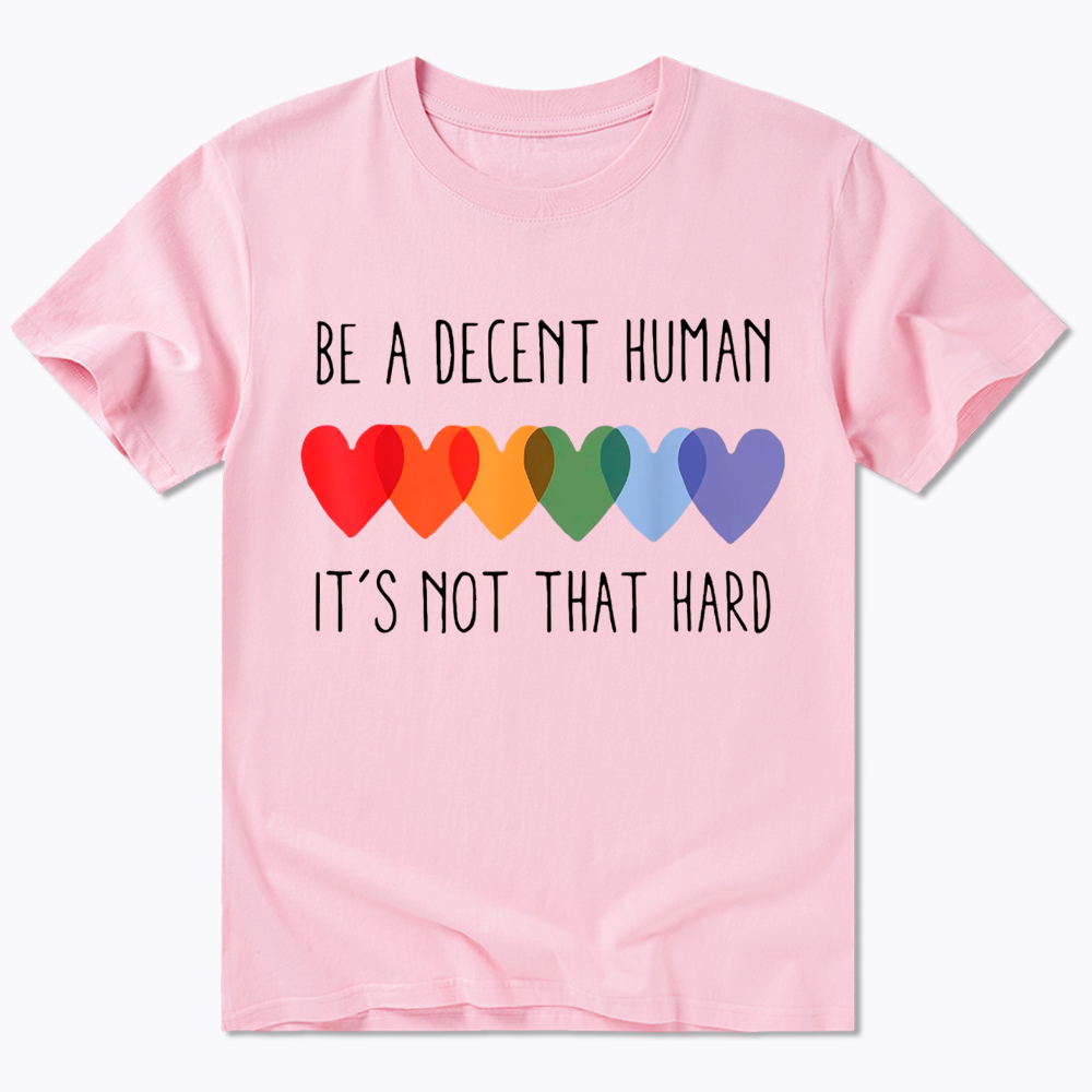 Be a Decent Human It's Not That Hard Classic T-Shirt