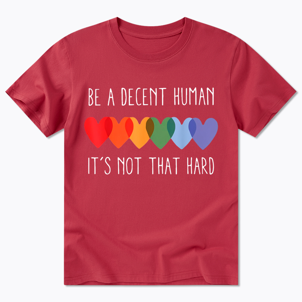 Be a Decent Human It's Not That Hard Classic T-Shirt