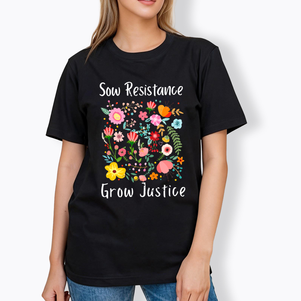 Floral Social Justice Sow Resistance Grow Justice Classic T-Shirt