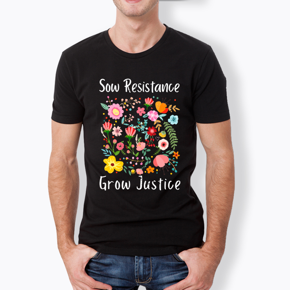 Floral Social Justice Sow Resistance Grow Justice Classic T-Shirt