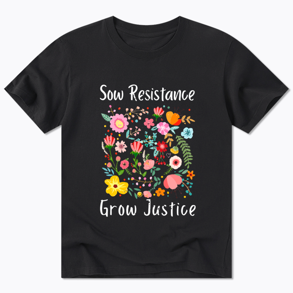 Floral Social Justice Sow Resistance Grow Justice Classic T-Shirt